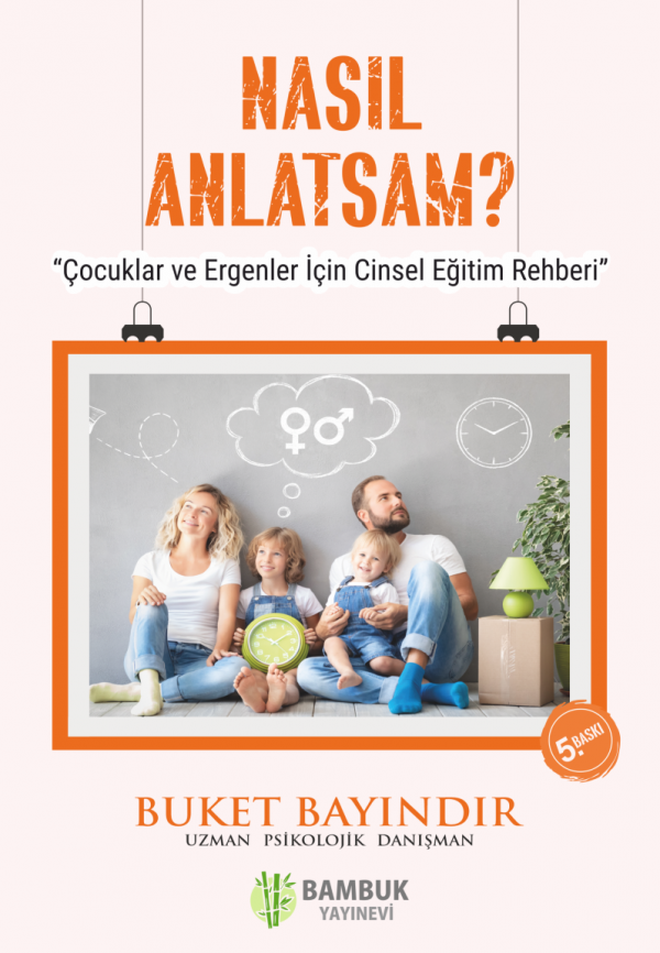 Nasıl Anlatsam? Çocuklar ve Ergenler İçin Cinsel Eğitim Rehberi