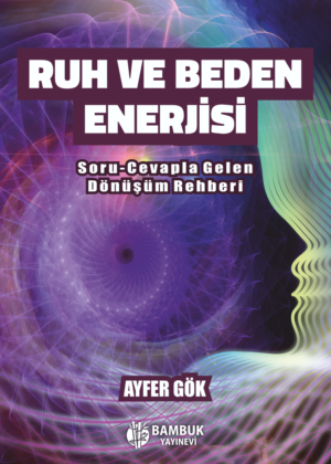 Ruh ve Beden Enerjisi