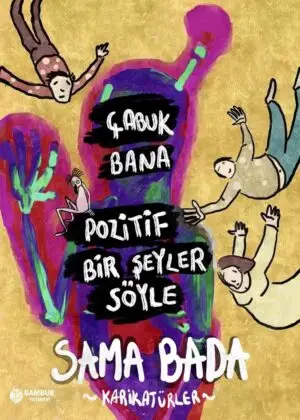 Çabuk Bana Pozitif Bir Şeyler Söyle
