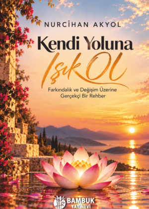 Kendi Yoluna Işık Ol